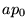 $\displaystyle a p_0$