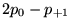 $\displaystyle 2 p_0 - p_{+1}$