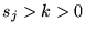 $s_j > k > 0$