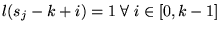 $l(s_j-k+i) = 1 \; \forall \; i \in [0, k-1]$