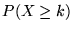 $P(X\ge k)$