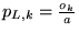 $p_{L,k} = \frac{o_k}{a}$