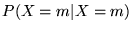 $P(X=m \vert X=m)$