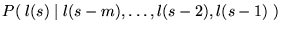 $P( \; l(s) \; \vert \; l(s-m),\dots,l(s-2),l(s-1) \; )$